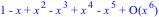 series(1-x+x^2-x^3+x^4-x^5+O(x^6),x,6)