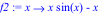 f2 := proc (x) options operator, arrow; x*sin(x)-x end proc