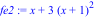 fe2 := x+3*(x+1)^2