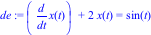 de := diff(x(t), t)+2*x(t) = sin(t)