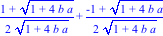 1/2*(1+(1+4*b*a)^(1/2))/(1+4*b*a)^(1/2)+1/2*(-1+(1+4*b*a)^(1/2))/(1+4*b*a)^(1/2)