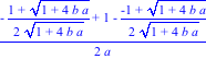1/2*(-1/2*(1+(1+4*b*a)^(1/2))/(1+4*b*a)^(1/2)+1-1/2*(-1+(1+4*b*a)^(1/2))/(1+4*b*a)^(1/2))/a