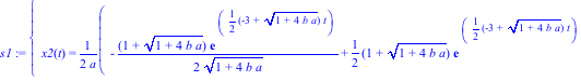 s1 := {x2(t) = 1/2*(-1/2*(1+(1+4*b*a)^(1/2))*exp(1/2*(-3+(1+4*b*a)^(1/2))*t)/(1+4*b*a)^(1/2)+1/2*(1+(1+4*b*a)^(1/2))*exp(1/2*(-3+(1+4*b*a)^(1/2))*t)-1/2*(-1+(1+4*b*a)^(1/2))*exp(-1/2*(3+(1+4*b*a)^(1/2...