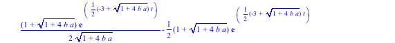 s2 := {x1(t) = 1/2*(1+(1+4*b*a)^(1/2))*exp(1/2*(-3+(1+4*b*a)^(1/2))*t)/(1+4*b*a)^(1/2)+1/2*(-1+(1+4*b*a)^(1/2))*exp(-1/2*(3+(1+4*b*a)^(1/2))*t)/(1+4*b*a)^(1/2), x2(t) = -1/2*(1/2*(1+(1+4*b*a)^(1/2))*e...