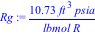 Rg := 10.73*ft^3*psia/(lbmol*R)