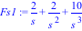 Fs1 := 2/s+2/s^2+10/s^3