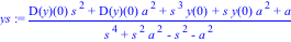 ys := (D(y)(0)*s^2+D(y)(0)*a^2+s^3*y(0)+s*y(0)*a^2+a)/(s^4+s^2*a^2-s^2-a^2)