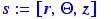 s := vector([r, Theta, z])