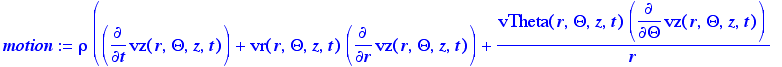 motion := rho*(diff(vz(r,Theta,z,t),t)+vr(r,Theta,z...