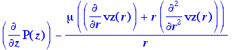 diff(P(z),z)-mu/r*(diff(vz(r),r)+r*diff(vz(r),`$`(r...