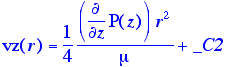 vz(r) = 1/4*diff(P(z),z)/mu*r^2+_C2