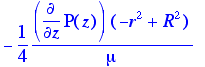 -1/4*diff(P(z),z)*(-r^2+R^2)/mu