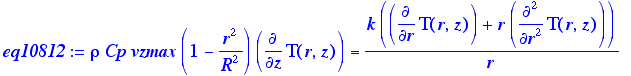 eq10812 := rho*Cp*vzmax*(1-r^2/R^2)*diff(T(r,z),z) ...