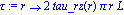 tau := proc (r) options operator, arrow; 2*tau_rz(r)*Pi*r*L end proc
