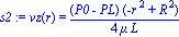 s2 := vz(r) = 1/4*(P0-PL)*(-r^2+R^2)/(mu*L)