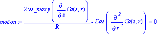 motion := 2*vz_max*y*diff(Ca(z, r), z)/R-Das*diff(Ca(z, r), `$`(r, 2)) = 0