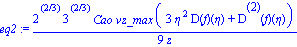 eq2 := 1/9*2^(2/3)*3^(2/3)*Cao*vz_max*(3*eta^2*D(f)(eta)+`@@`(D, 2)(f)(eta))/z