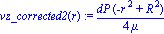 vz_corrected2(r) := 1/4*dP*(-r^2+R^2)/mu