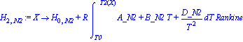 H[2, N2] := proc (X) options operator, arrow; H[0, N2]+R*int(A_N2+B_N2*T+D_N2/T^2, T = T0 .. T2(X))*Rankine end proc
