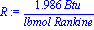 R := 1.986*Btu/(lbmol*Rankine)