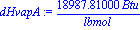 dHvapA := 18987.81000*Btu/lbmol