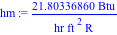 hm := 21.80336860*Btu/(hr*ft^2*R)
