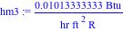 hm3 := 0.1013333333e-1*Btu/(hr*ft^2*R)