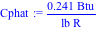 Cphat := .241*Btu/(lb*R)