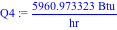 Q4 := 5960.973323*Btu/hr