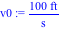 v0 := 100*ft/s