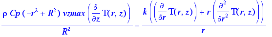 rho*Cp*(-r^2+R^2)/R^2*vzmax*diff(T(r,z),z) = k/r*(d...